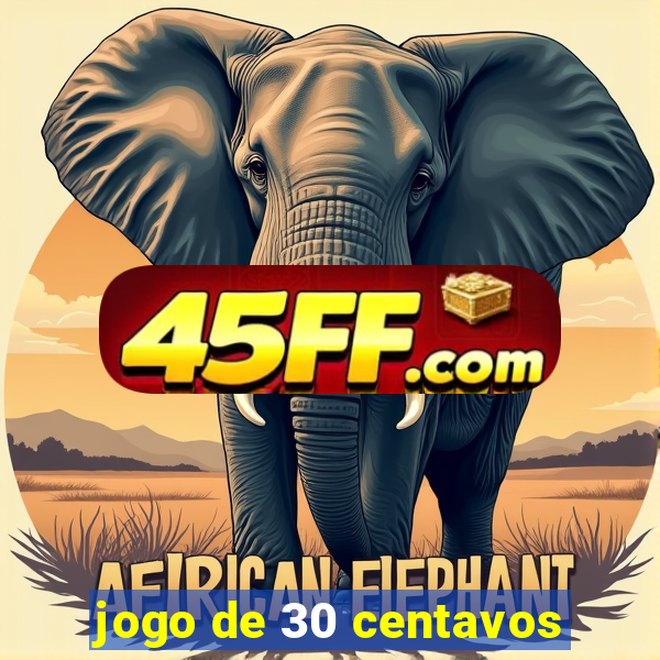 jogo de 30 centavos